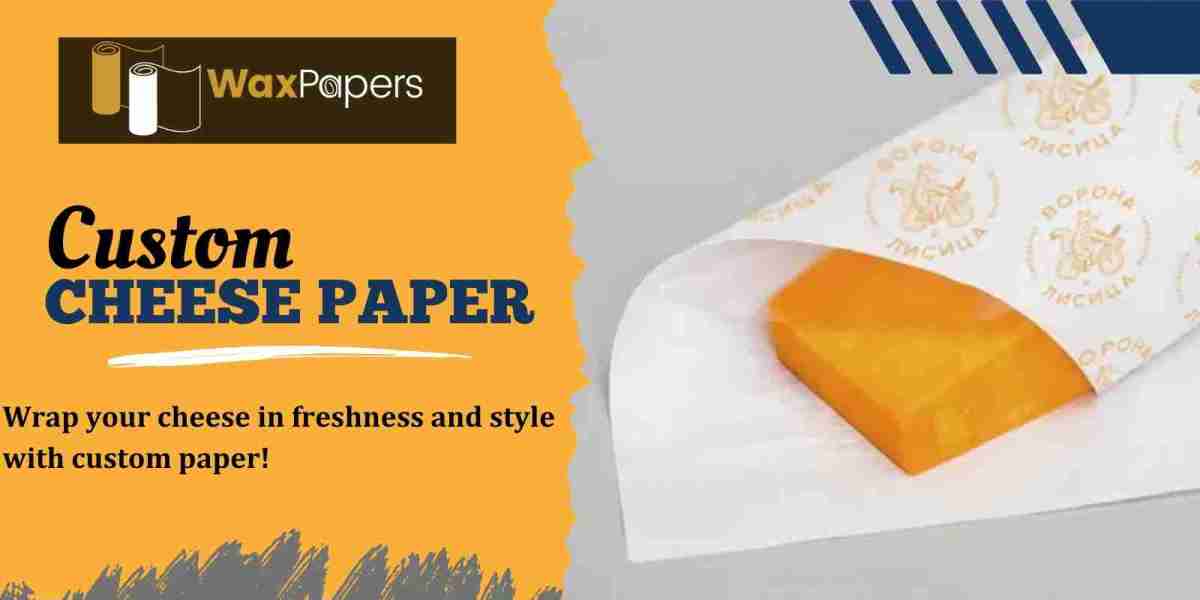 The Essential Guide to Custom Cheese Paper for Your Business