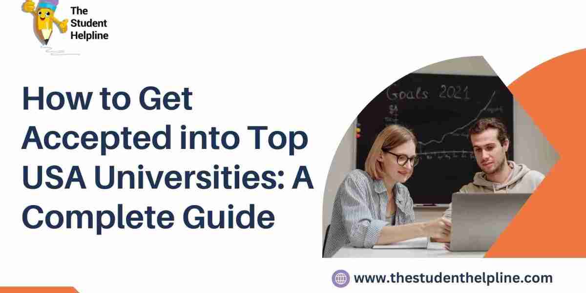 How to Get Accepted into Top USA Universities: A Complete Guide